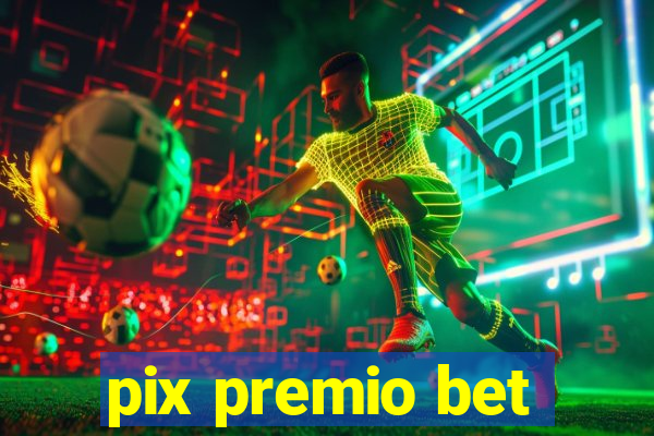 pix premio bet